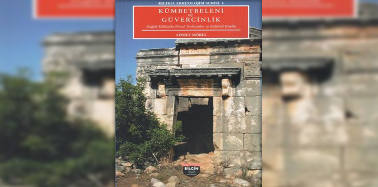 Kümbetbeleni ve Güvercinlik: Dağlık Kilikia'da Kırsal Yerleşimler Kitap Özeti Ahmet Mörel