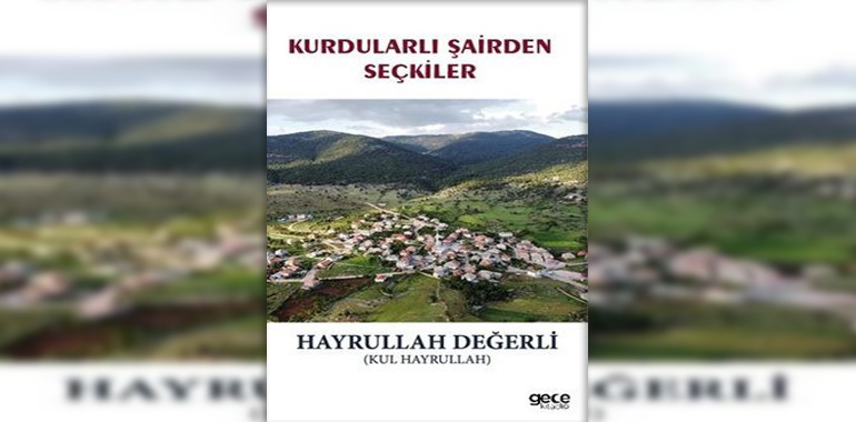 Kurdularlı Şairden Seçkiler Kitap Özeti Hayrullah Değerli