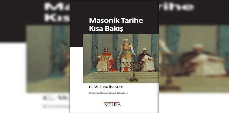 Masonik Tarihe Kısa Bakış Kitap Özeti C. W. Leadbeater