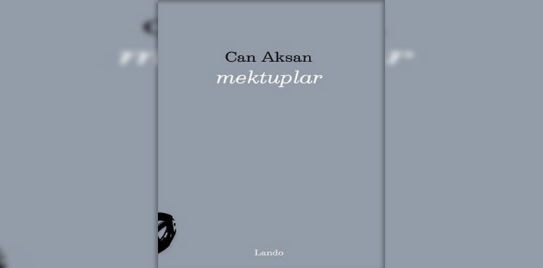 Mektuplar Kitap Özeti Can Aksan
