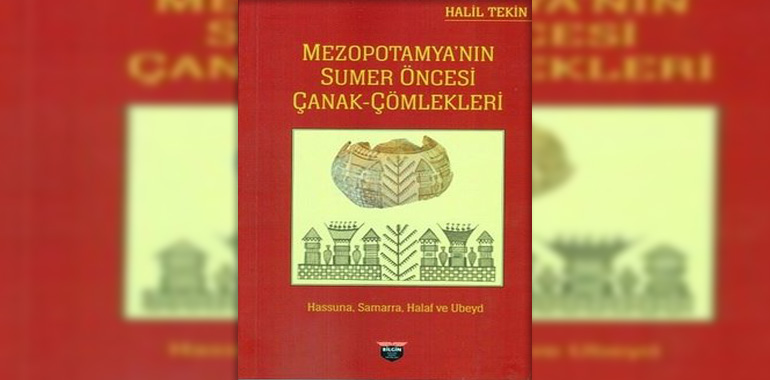 Mezopotamya'nın Sumer Öncesi Çanak Çömlekleri Kitap Özeti Halil Tekin