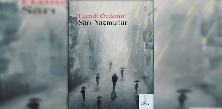 Sarı Yağmurlar Kitap Özeti Hamdi Özdemir