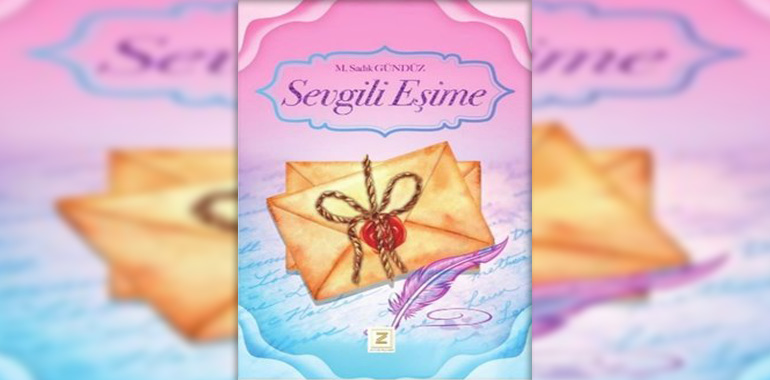 Sevgili Eşime Kitap Özeti M. Sadık Gündüz