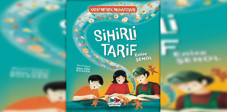 Sihirli Tarif - Kayıp Meslek Muhafızları Kitap Özeti Enise Şenol