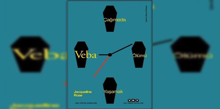 Veba - Çağımızda Ölümü Yaşamak Kitap Özeti Jacqueline Rose