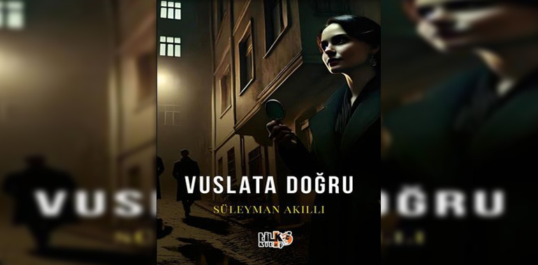 Vuslata Doğru Kitap Özeti Süleyman Akıllı