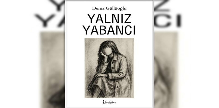 Yalnız Yabancı Kitap Özeti Deniz Güllüoğlu