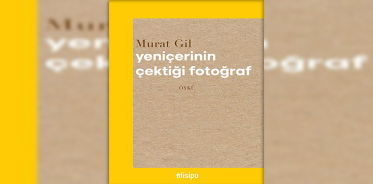 Yeniçerinin Çektiği Fotoğraf Kitap Özeti Murat Gil