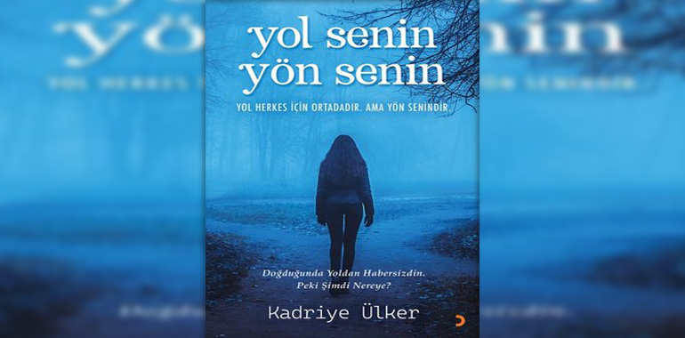 Yol Senin Yön Senin Kitap Özeti Kadriye Ülker