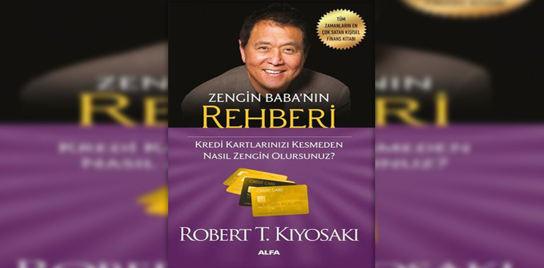 Zengin Baba'nın Rehberi - Kredi Kartlarınızı Kesmeden Nasıl Zengin Olursunuz? Kitap Özeti Robert T. Kiyosaki