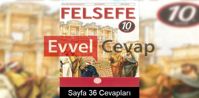 10. Sınıf Felsefe Ders Kitabı Cevapları Sayfa 36