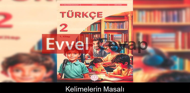 Kelimelerin Masalı Metni Etkinlik Cevapları (2. Sınıf Türkçe)
