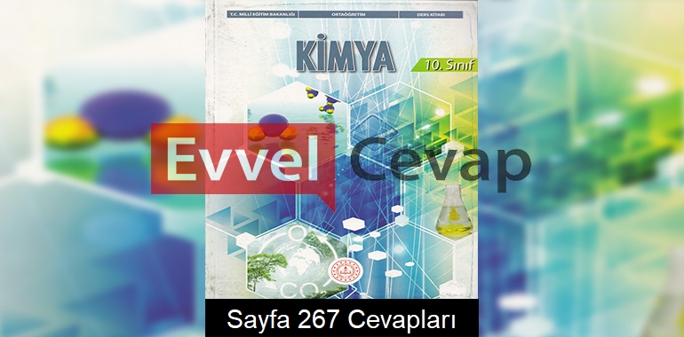 10. Sınıf Kimya Ders Kitabı Meb Yayınları Cevapları Sayfa 267