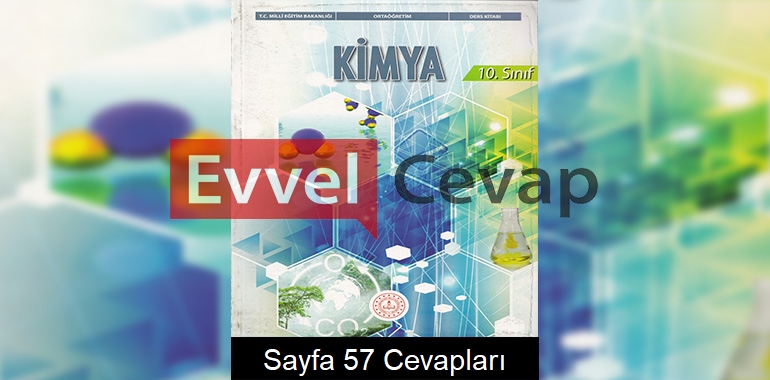 10. Sınıf Kimya Ders Kitabı Meb Yayınları Cevapları Sayfa 57