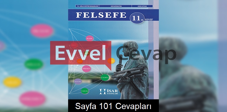 11. Sınıf Felsefe Ders Kitabı Cevapları Hisar Yayınları Sayfa 101