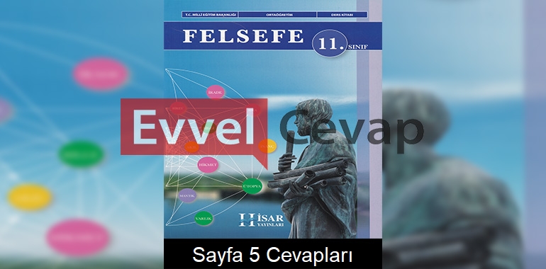 11. Sınıf Felsefe Ders Kitabı Cevapları Hisar Yayınları Sayfa 5