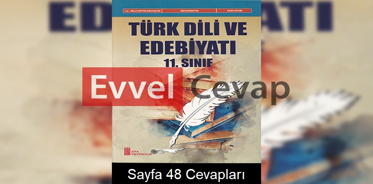 11. Sınıf Türk Dili ve Edebiyatı Ders Kitabı Cevapları Ata Yayınları Sayfa 48