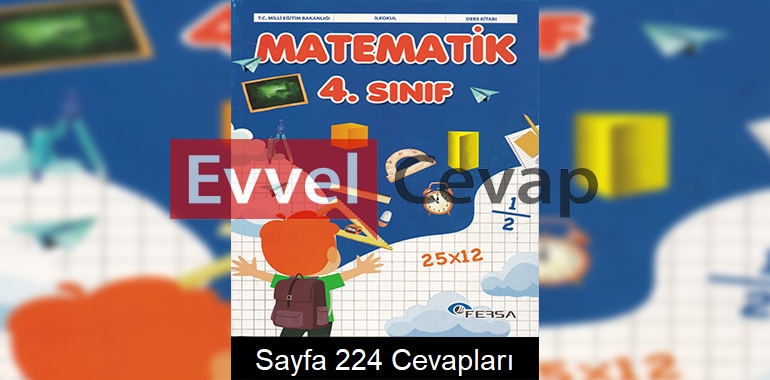 4. Sınıf Matematik Ders Kitabı Cevapları Fersa Yayınları Sayfa 224