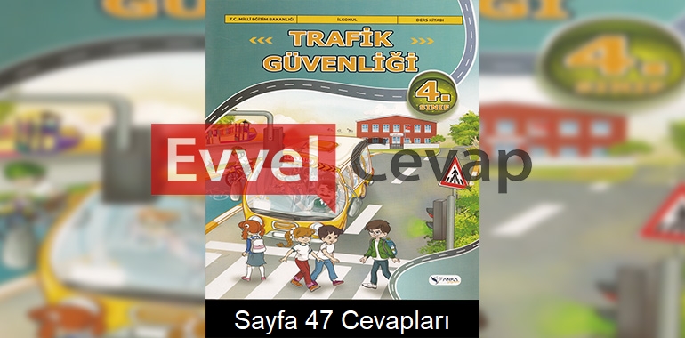 4. Sınıf Trafik Güvenliği Ders Kitabı Cevapları Anka Yayınları Sayfa 47
