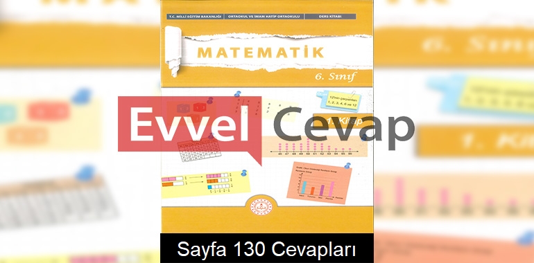 6. Sınıf Matematik Ders Kitabı Cevapları Meb Yayınları (1. Kitap) Sayfa 130