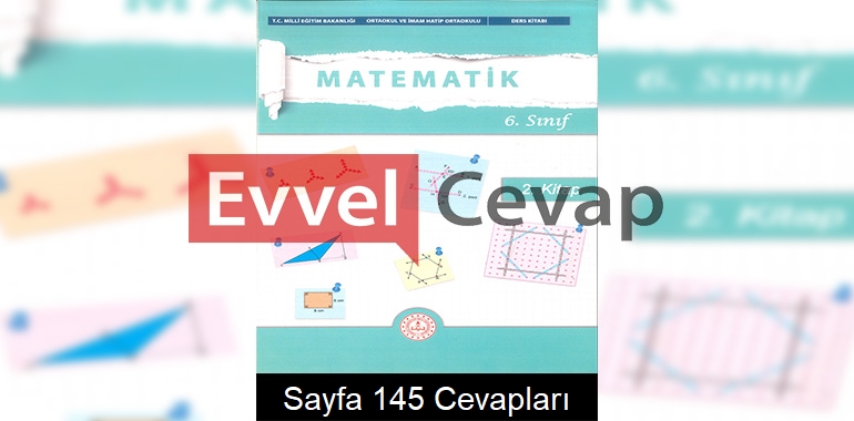 6. Sınıf Matematik Ders Kitabı Cevapları Meb Yayınları (2. Kitap) Sayfa 145