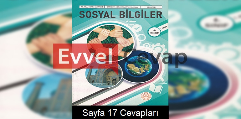 6. Sınıf Sosyal Bilgiler Ders Kitabı Cevapları Meb Yayınları (1. Kitap) Sayfa 17