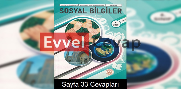 6. Sınıf Sosyal Bilgiler Ders Kitabı Cevapları Meb Yayınları (1. Kitap) Sayfa 33