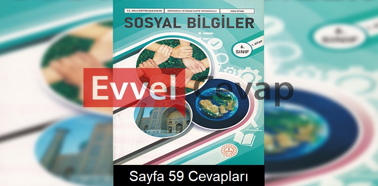 6. Sınıf Sosyal Bilgiler Ders Kitabı Cevapları Meb Yayınları (1. Kitap) Sayfa 59