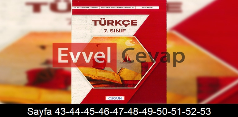 7. Sınıf Özgün Yayıncılık Türkçe Ders Kitabı Cevapları Sayfa 43-44-45-46-47-48-49-50-51-52-53