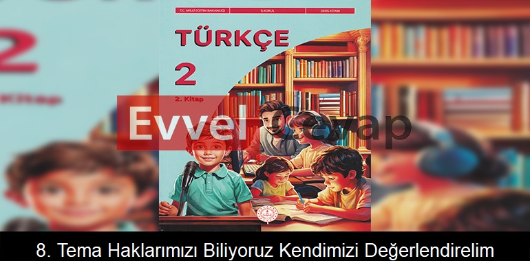 8. Tema: Haklarımızı Biliyoruz Kendimizi Değerlendirelim Etkinlik Cevapları (2. Sınıf Türkçe)