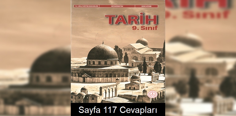 9. Sınıf Tarih Ders Kitabı Cevapları Meb Yayınları Sayfa 117