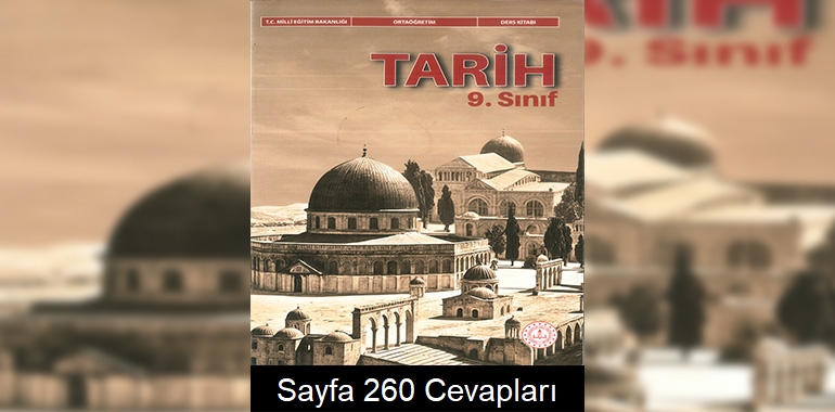 9. Sınıf Tarih Ders Kitabı Cevapları Meb Yayınları Sayfa 260