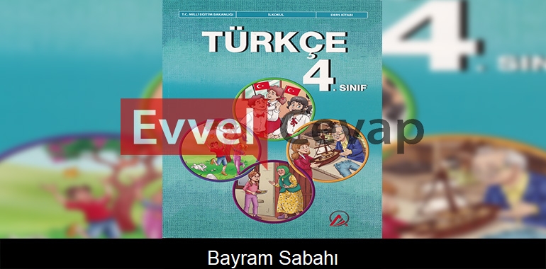 Bayram Sabahı Metni Etkinlik Cevapları (4. Sınıf Türkçe)