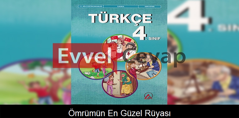Ömrümün En Güzel Rüyası Metni Etkinlik Cevapları (4. Sınıf Türkçe)