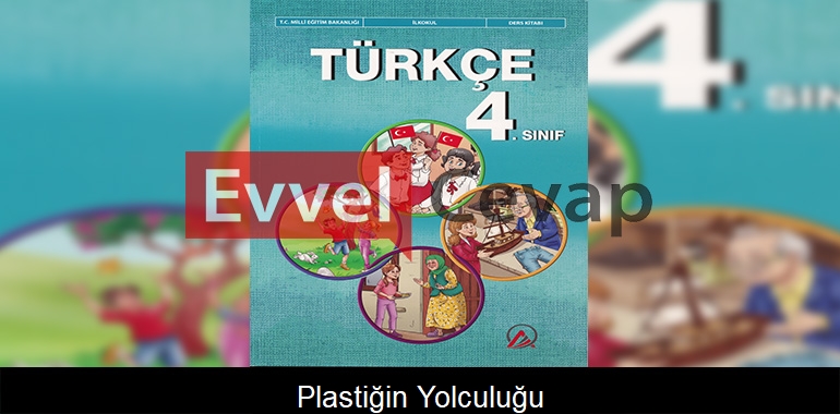Plastiğin Yolculuğu Metni Etkinlik Cevapları (4. Sınıf Türkçe)