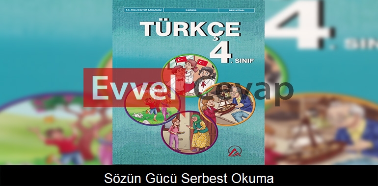 Sözün Gücü Serbest Okuma Metni Etkinlik Cevapları (4. Sınıf Türkçe)