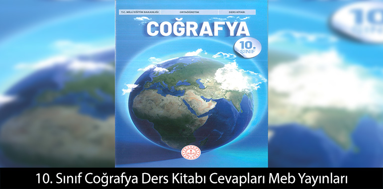 10. Sınıf Coğrafya Ders Kitabı Cevapları Meb Yayınları 2026-2027