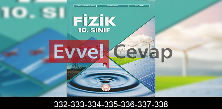 10. Sınıf Fizik Ders Kitabı Cevapları Meb Yayınları Sayfa 332-333-334-335-336-337-338