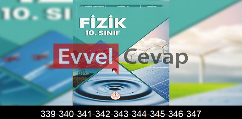 10. Sınıf Fizik Ders Kitabı Cevapları Meb Yayınları Sayfa 339-340-341-342-343-344-345-346-347
