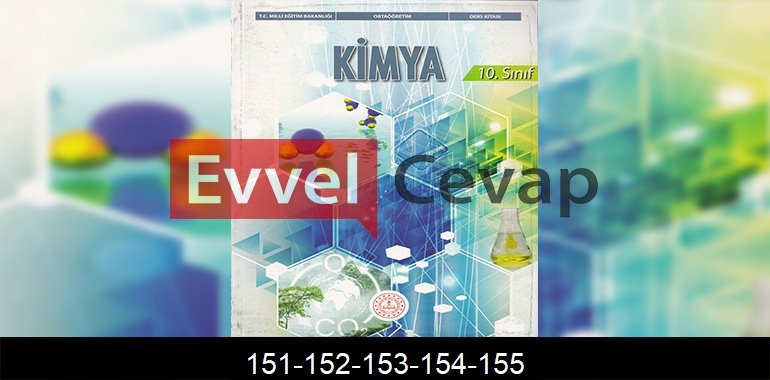 10. Sınıf Kimya Ders Kitabı Cevapları Meb Yayınları Sayfa 151-152-153-154-155