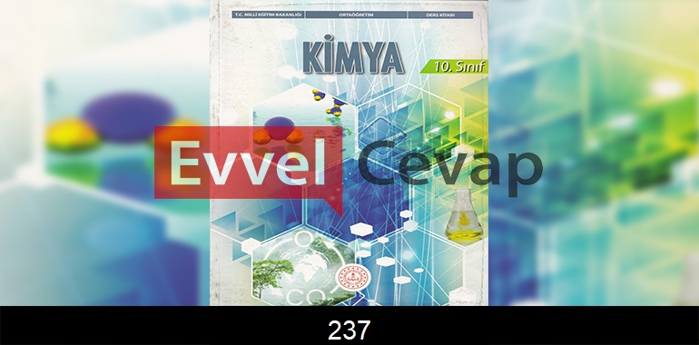 10. Sınıf Kimya Ders Kitabı Cevapları Meb Yayınları Sayfa 237
