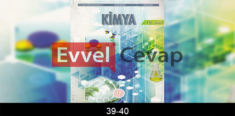 10. Sınıf Kimya Ders Kitabı Cevapları Meb Yayınları Sayfa 39-40