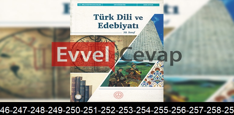 10. Sınıf Türk Dili ve Edebiyatı Ders Kitabı Cevapları Sayfa 242-243-244-245-246-247-248-249-250-251-252-253-254-255-256-257-258-259-260-261-262-263