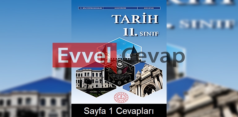 11. Sınıf Tarih Ders Kitabı Cevapları Sayfa 1
