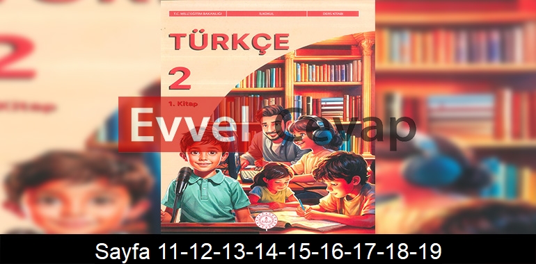 2. Sınıf Meb Yayınları Türkçe Ders Kitabı Cevapları Sayfa 11-12-13-14-15-16-17-18-19 1. Kitap