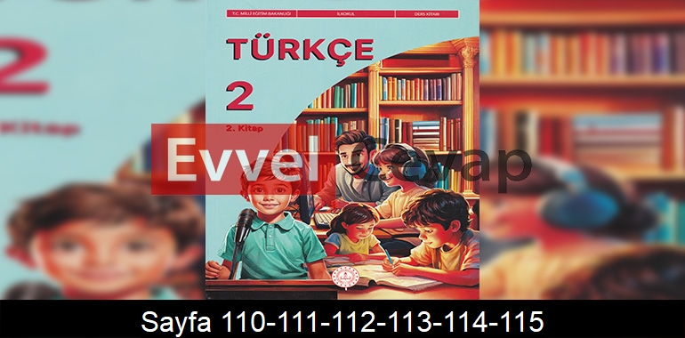 2. Sınıf Meb Yayınları Türkçe Ders Kitabı Cevapları Sayfa 110-111-112-113-114-115 2. Kitap