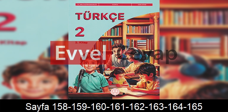 2. Sınıf Meb Yayınları Türkçe Ders Kitabı Cevapları Sayfa 158-159-160-161-162-163-164-165 2. Kitap