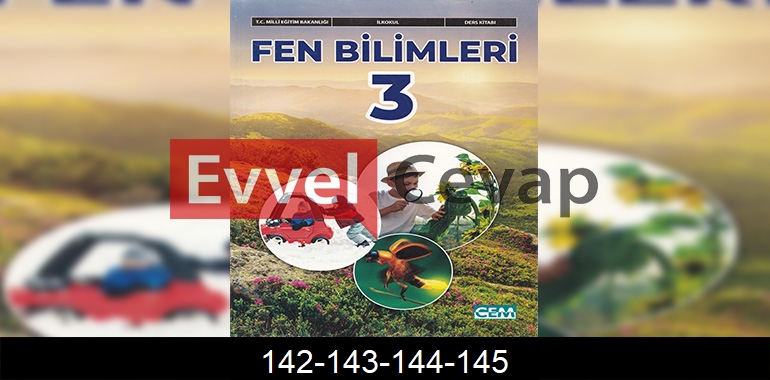 3. Sınıf Fen Bilimleri Ders Kitabı Cevapları Cem Yayıncılık Sayfa 142-143-144-145