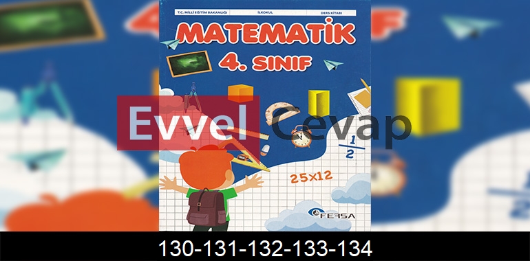 4. Sınıf Matematik Ders Kitabı Cevapları Fersa Yayıncılık Sayfa 130-131-132-133-134