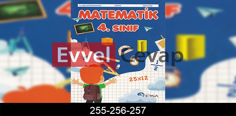 4. Sınıf Matematik Ders Kitabı Cevapları Fersa Yayıncılık Sayfa 255-256-257